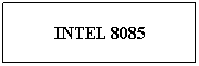 Text Box: INTEL 8085
